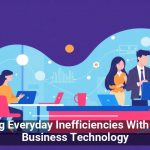 Cutting Everyday Inefficiencies With Smart Business Technology